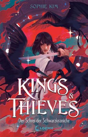 [Kings & Thieves 02] • Der Schrei der Schwarzkraniche, Kings, Thieves 02 - Der Schrei der Schwarzkraniche